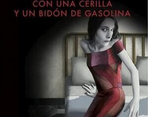 La chica que soñaba con un cerillo y un galón de g