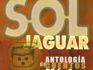 Sol jaguar. Antología de cuentos sobre México