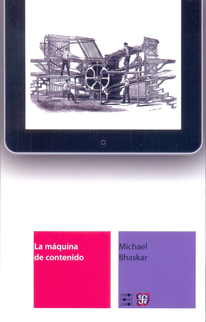 Máquina de contenido, La. Hacia una teoría de la edición desde la imprenta hasta la red digital