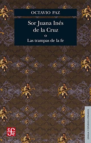 Sor Juana Inés de la Cruz o las trampas de la fe