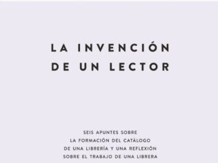 LA INVENCION DE UN LECTOR