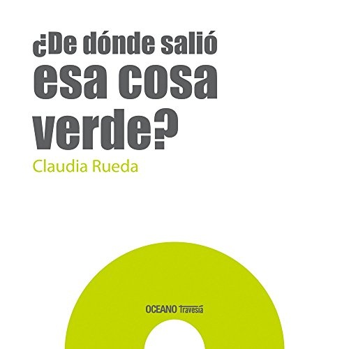 De dónde salió esa cosa verde?