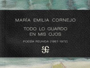 Todo lo guardo en mis ojos. Poesía reunida (1967  1972