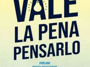 VALE LA PENA PENSARLO