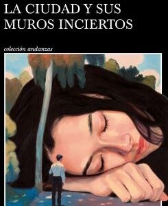 La ciudad y sus muros inciertos