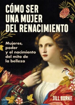 Cómo ser una mujer del Renacimiento
