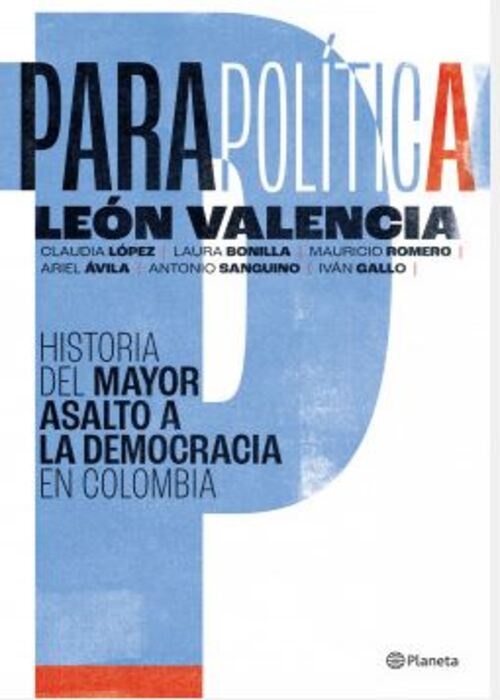 Parapolítica: historia del mayor asalto a la democ