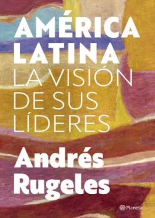 AMERICA LATINA: LA VISION DE SUS LIDERES