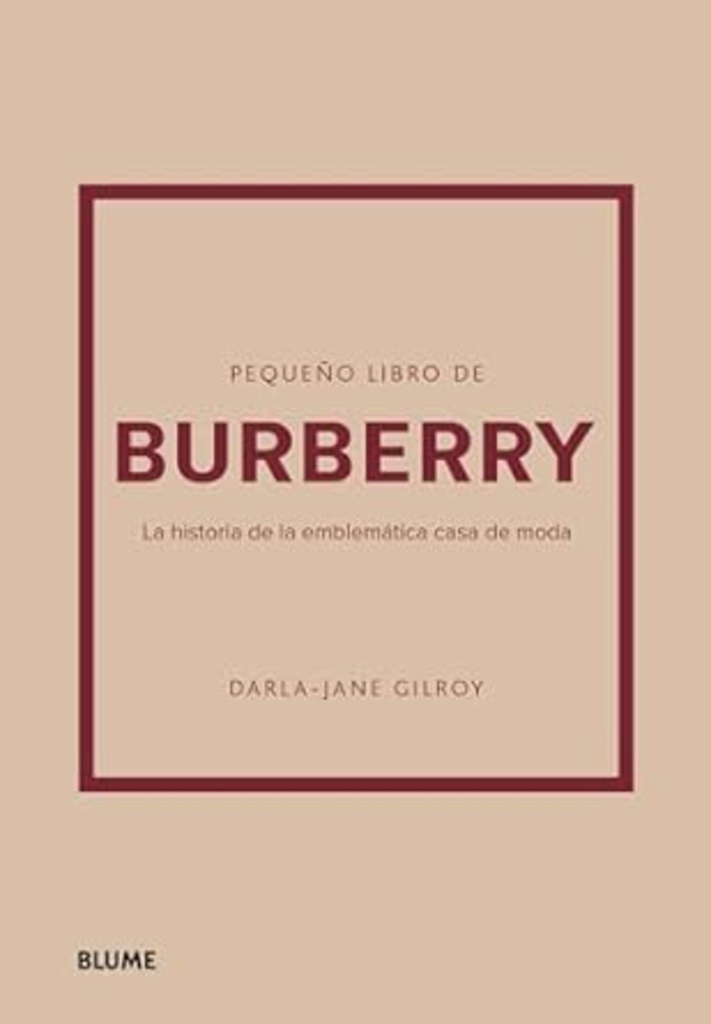 PEQUEÑO LIBRO DE BURBERRY: Historia de la emblematica casa de moda