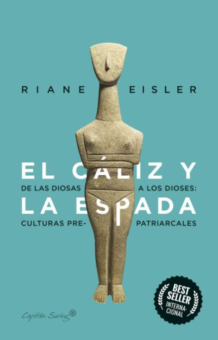 CALIZ Y LA ESPADA DE LAS DIOSAS A LOS DIOSES CULTURAS PREPATRIARCALES, EL