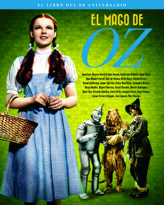 MAGO DE OZ (EL): El libro celebra el 80 aniversario del considerado film más influyente de la Histor