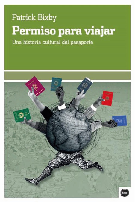 PERMISO PARA VIAJAR UNA HISTORIA CULTURAL DEL PASAPORTE