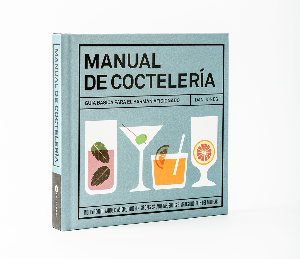 MANUAL DE COCTELERIA: Guía básica para el barman aficionado; Dan Jones