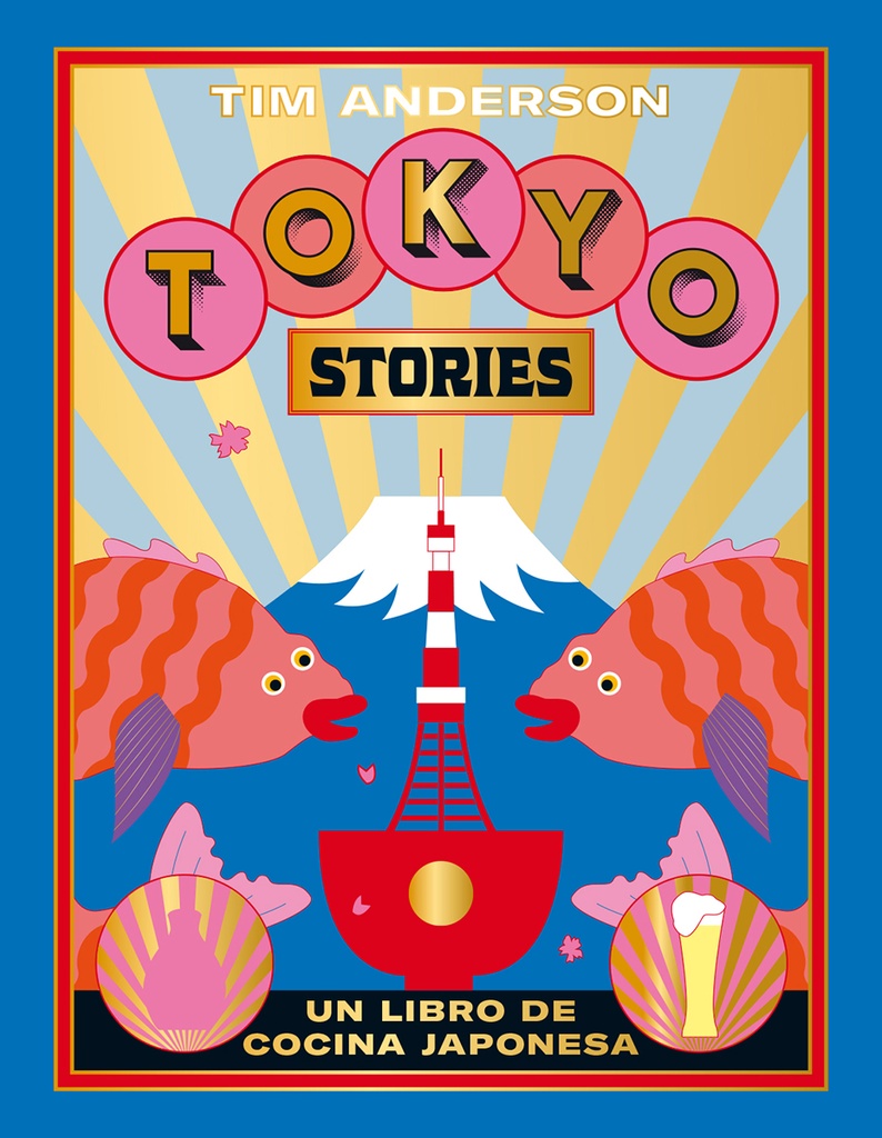 TOKIO STORIES: Recetas gastronomicas de la capital japonesa; Tim Anderson