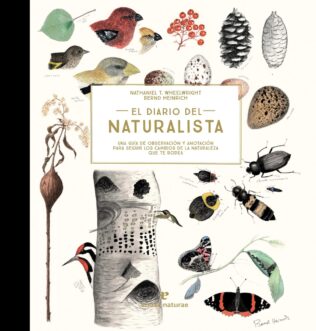 DIARIO DEL NATURALISTA. UNA GUIA DE OBSERVACION Y ANOTACION PARA SEGUIR LOS CAMBIOS DE LA NATURALEZA