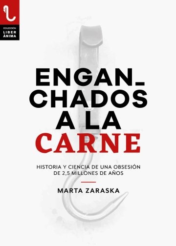 ENGANCHADOS A LA CARNE. HISTORIA Y CIENCIA DE UNA OBSESION P&V