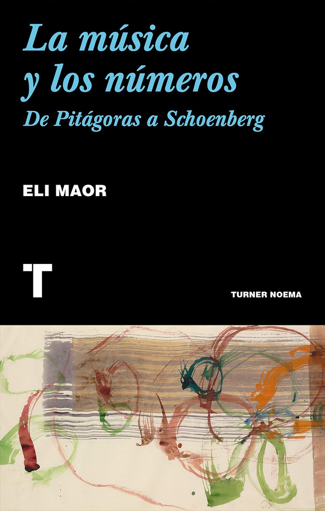 Música y los numeros,La: de Pitagoras a Schoenberg