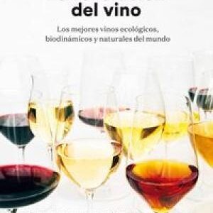 REVOLUCION DEL VINO (LA): Una descripcion en detalle de los emjores vinos ecologicos, biodinamicos y