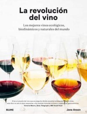 REVOLUCION DEL VINO (LA): Una descripcion en detalle de los emjores vinos ecologicos, biodinamicos y