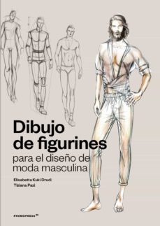 DIBUJO DE FIGURINES: Para el diseño de moda masculina; Elisabetta Kuky Drudi