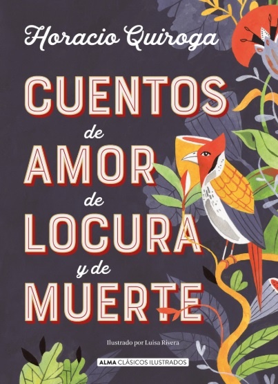 CUENTOS DE AMOR DE LOCURA Y MUERTE td  Alma