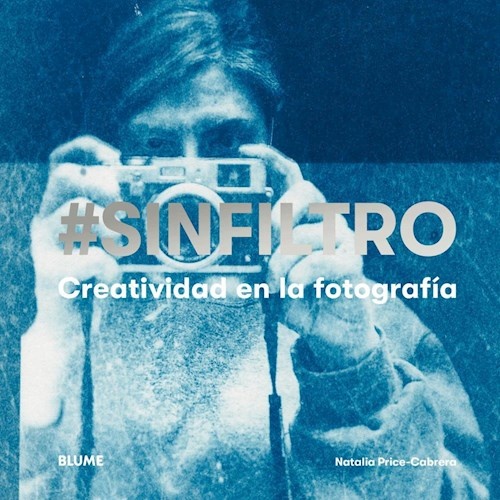 #SINFILTRO: Creatividad en la fotografia; Natalia Price-Cabrera