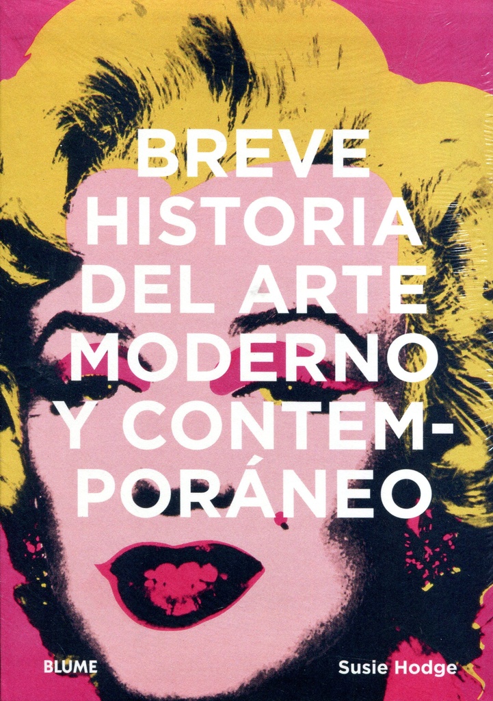 BREVE HISTORIA DEL ARTE MODERNO Y CONTEMPORANEO; Susie Hodge