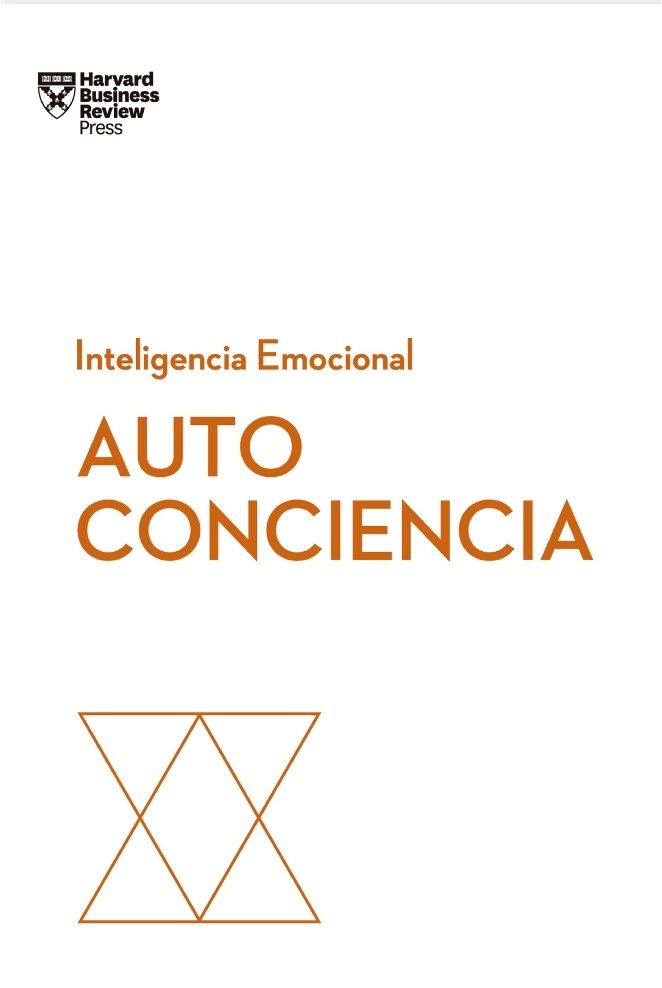 AUTOCONCIENCIA. SERIE INTELIGENCIA EMOCIONAL HBR