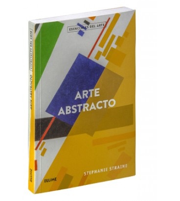 ARTE ABSTRACTO: Esenciales del arte; Stephanie Straine