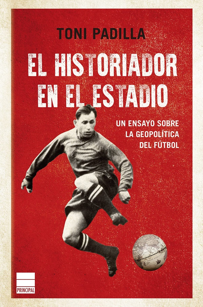 HISTORIADOR EN EL ESTADIO. LA GEOPOLITICA DEL FUTBOL, EL