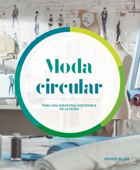MODA CIRCULAR: Para una industria sostenible de la moda; Peggy Blum