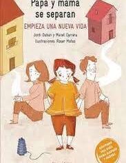 PAPÁ Y MAMÁ SE SEPARAN: EMPIEZA UNA NUEVA VIDA