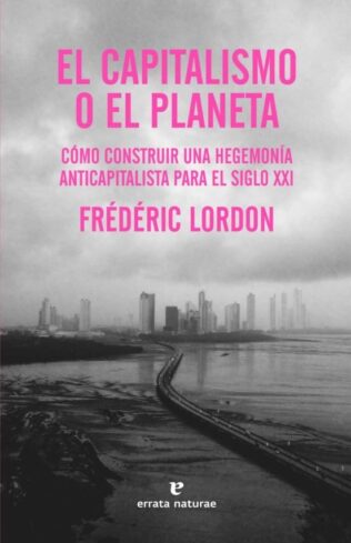 CAPITALISMO O EL PLANETA COMO CONSTRUIR UNA HEGEMONIA ANTICAPITALISTA PARA EL SIGLO XXI, EL