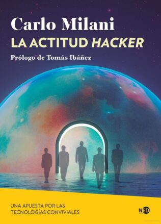 ACTITUD HACKER UNA APUESTA POR LAS TECNOLOGIAS CONVIVIALES, LA