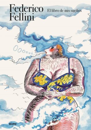 FEDERICO FELLINI: El libro de mis sueños, Un maravilloso viaje por los espacios más secretos e íntim