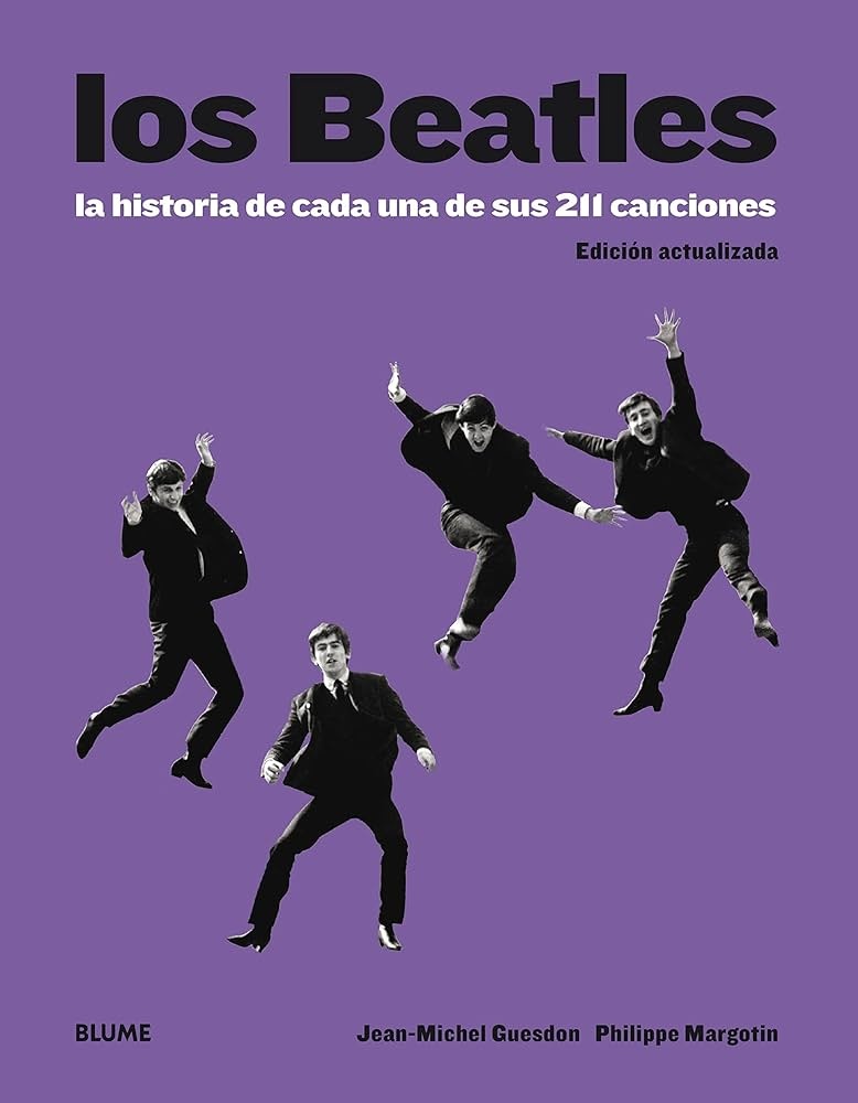 LOS BEATLES (EDICION ACTUALIZADA 2023): La historia de cada una de sus 211 canciones