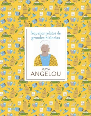 MAYA ANGELOU: Pequeños relatos de grandes historias