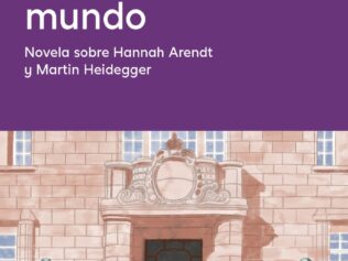 AMOR SIN MUNDO NOVELA SOBRE HANNAH ARENDT Y MARTIN HEIDEGGER