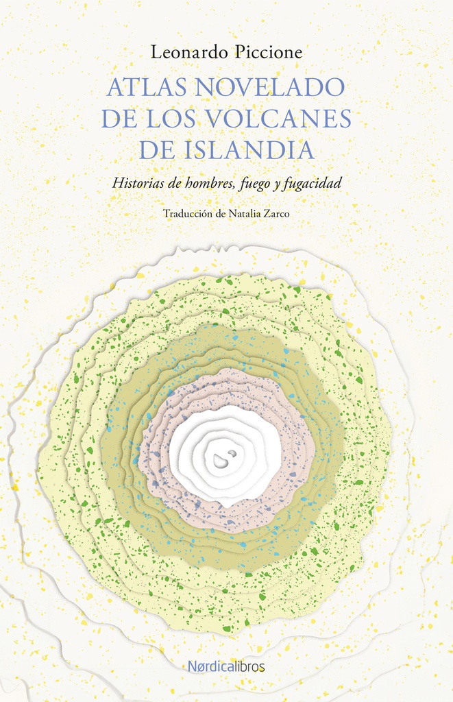ATLAS NOVELADO DE LOS VOLCANES DE ISLANDIA HISTORIAS DE HOMBRES FUEGO Y FUGACIDAD