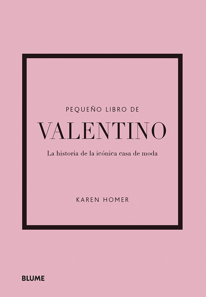 PEQUEÑO LIBRO DE VALENTINO: La Historia de la icónica casa de moda