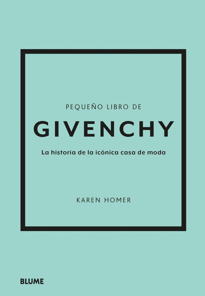 PEQUEÑO LIBRO DE GIVENCHY: La historia de la icónica casa de moda