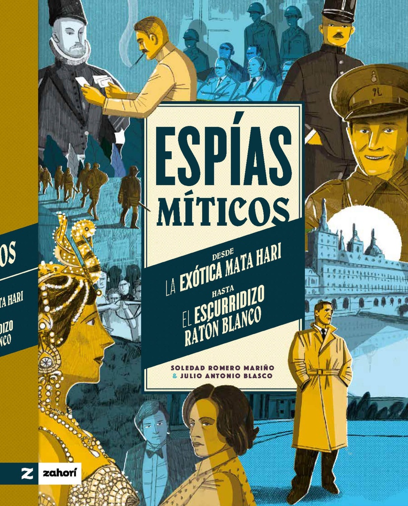 ESPIAS MITICOS DESDE LA EXOTICA MATA HARI HASTA EL ESCURRIDIZO RATON BLANCO