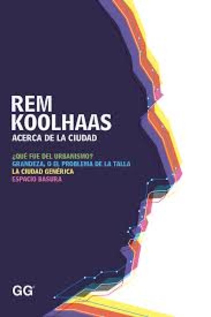 ACERCA DE LA CIUDAD REM KOOLHAAS