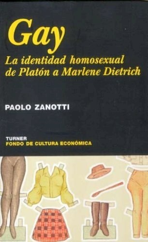 Gay. La identidad homosexual, de Platón a Marlene Dietrich