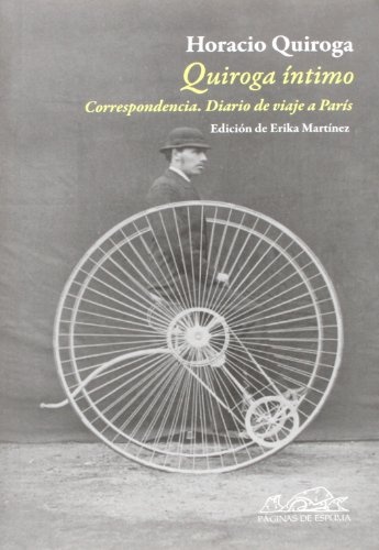 QUIROGA INTIMO. CORRESPONDENCIA.DIARIO DE VIAJE A PARIS PaginasE