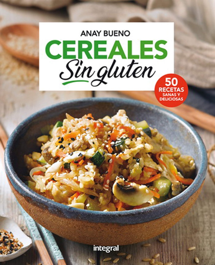 CEREALES SIN GLUTEN 50 RECETAS SANAS rust Integral
