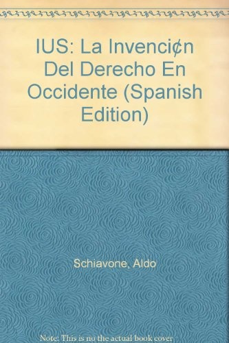 IUS LA INVENCION DEL DERECHO EN OCCIDENTE