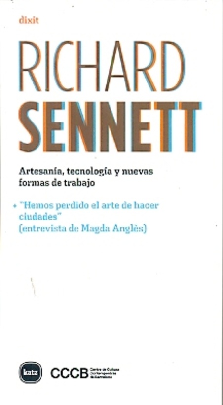 ARTESANIA TECNOLOGIA Y NUEVAS FORMAS DE TRABAJO + HEMOS PERDIDO EL ARTE DE HACER CIUDADES
