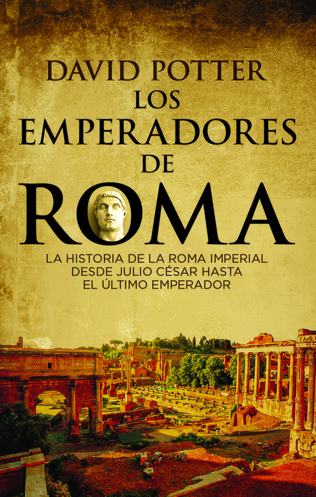 EMPERADORES DE ROMA: HISTORIA DE ROMA IMPERIAL DESDE JULIO CESAR, LOS td P&Presente