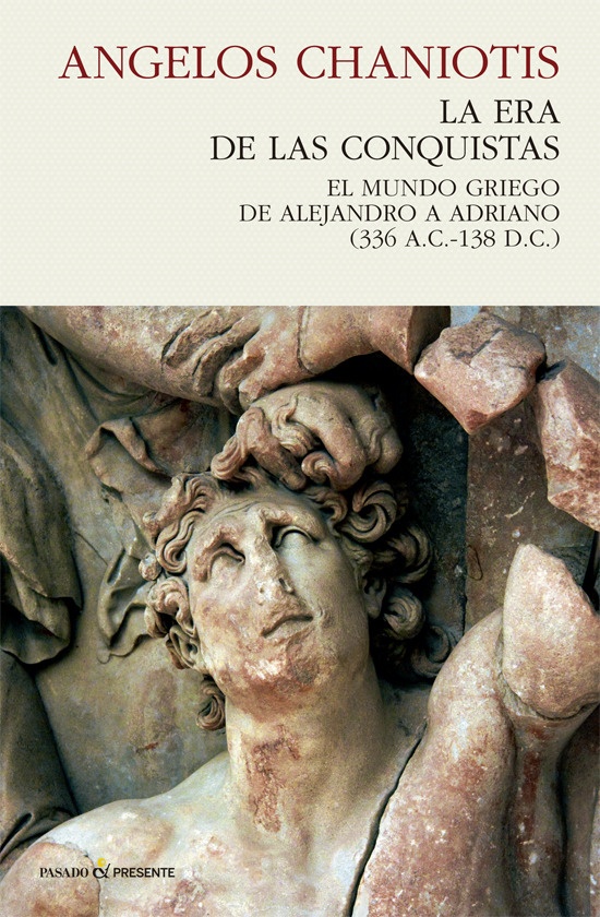 ERA DE LAS CONQUISTAS. EL MUNDO GRIEGO DE ALEJANDRO A ADRIANO 336AC - 138 DC P&Presente